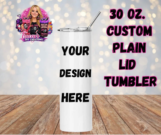 30 Oz Custom Tumbler With Plain Lid